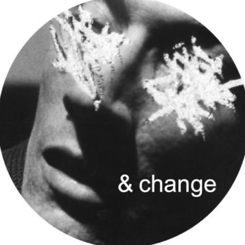& Change