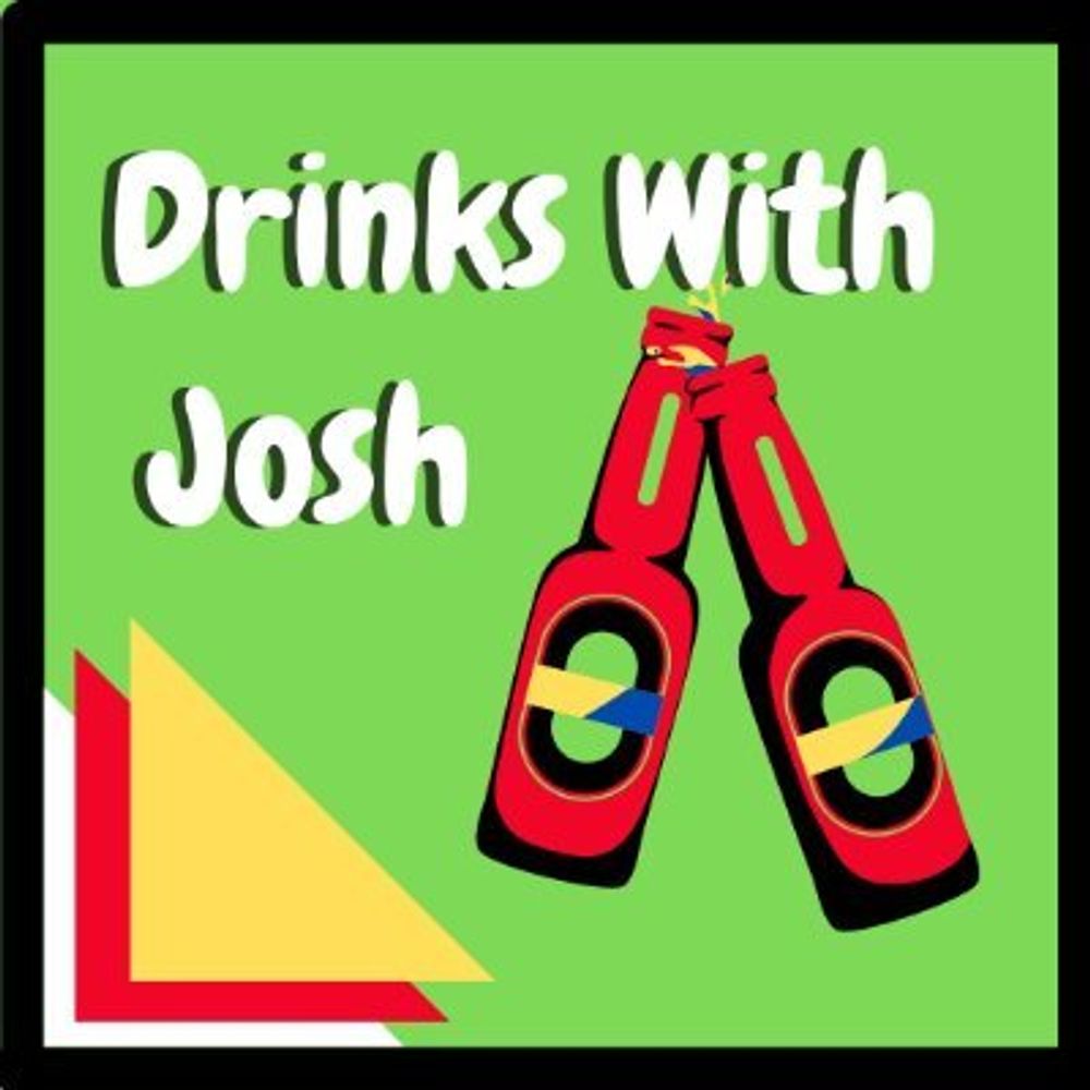 Drinks With Josh