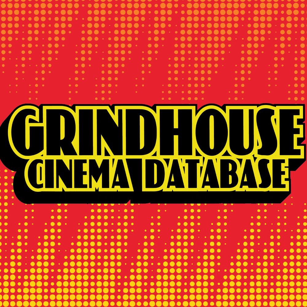 🎟️ Grindhouse Cinema Database ™ 🍿