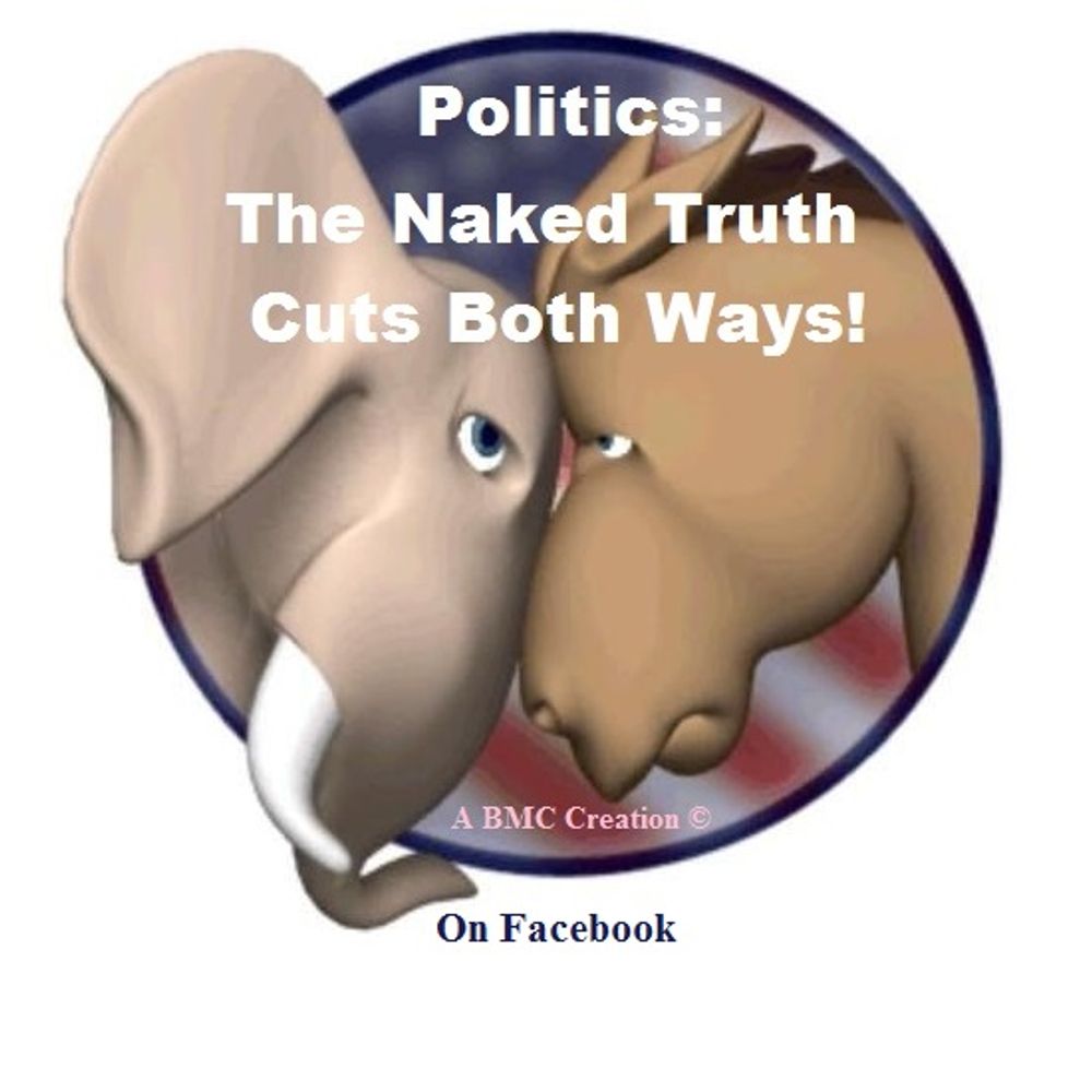 Politics: The Naked Truth Cuts Both Ways by Sarcastic Bombastic 