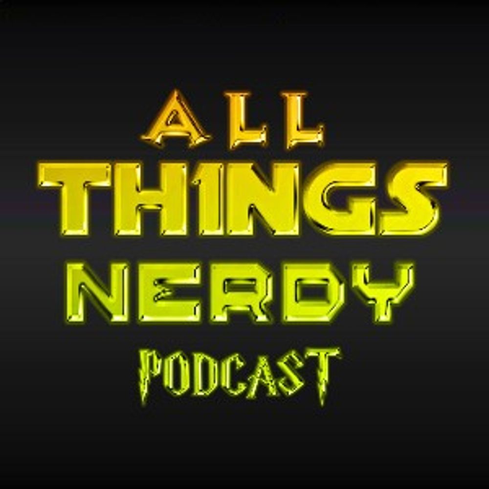 All Th1ngs Nerdy Podcast