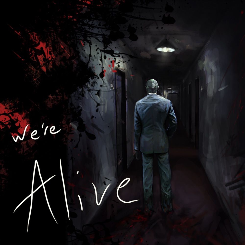 We’re Alive
