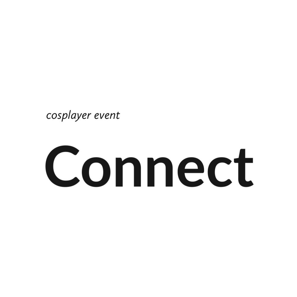 Connect 『コネクト』〜コスプレイベント〜