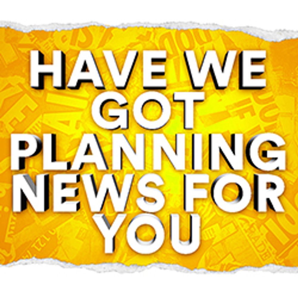 Have We Got Planning News For You