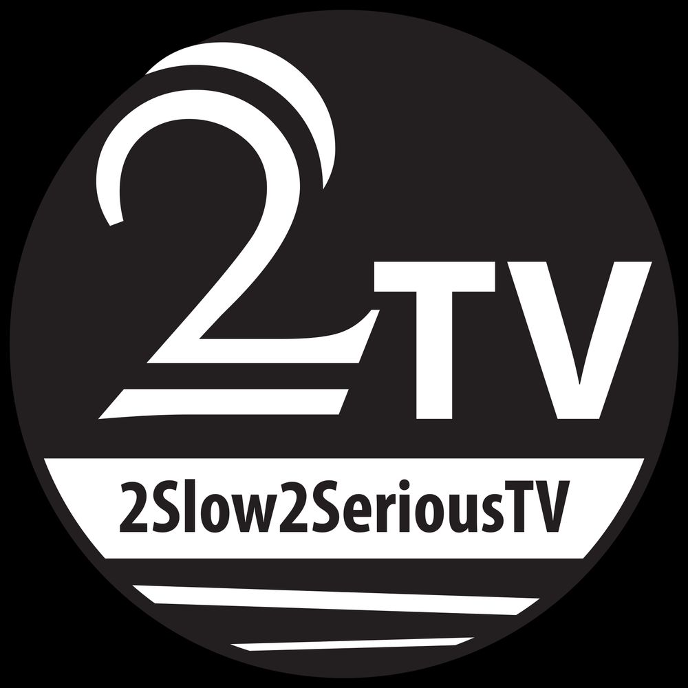 2slow2seriousTV
