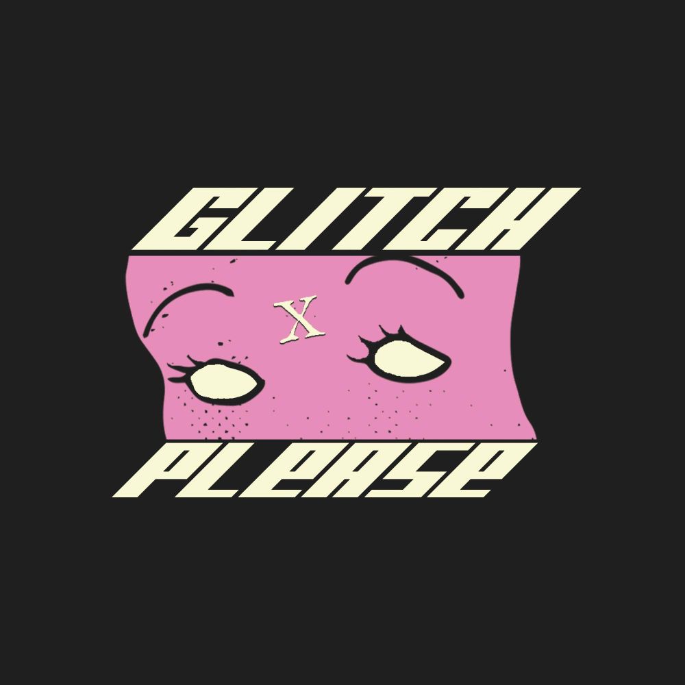 Glitch Please