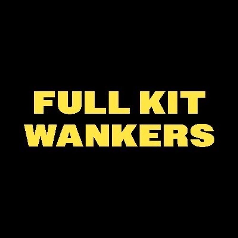 Full Kit Wankers