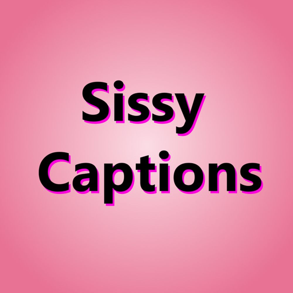 Sissy Captions