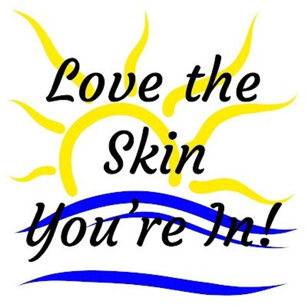 Love the Skin You're In!