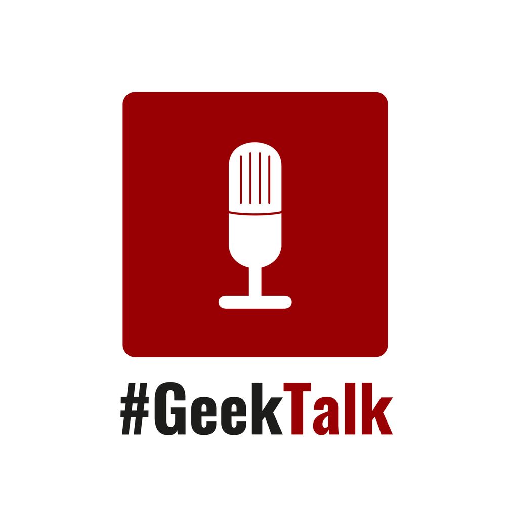 #GeekTalk Podcast