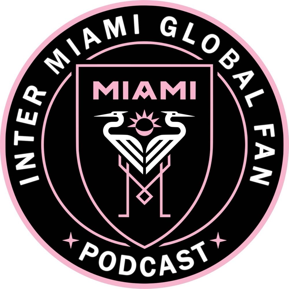 Inter Miami Global Fan Podcast 🎙️