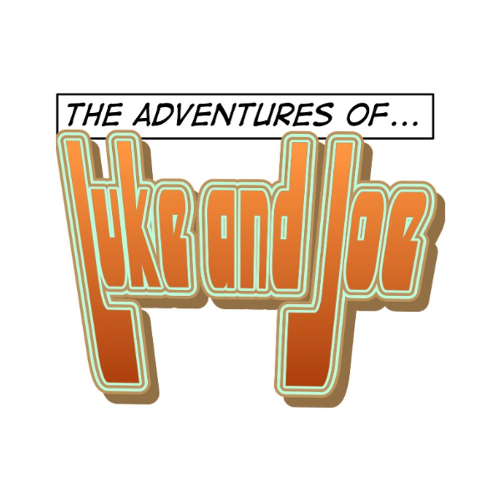 The Adventures of Luke and Joe