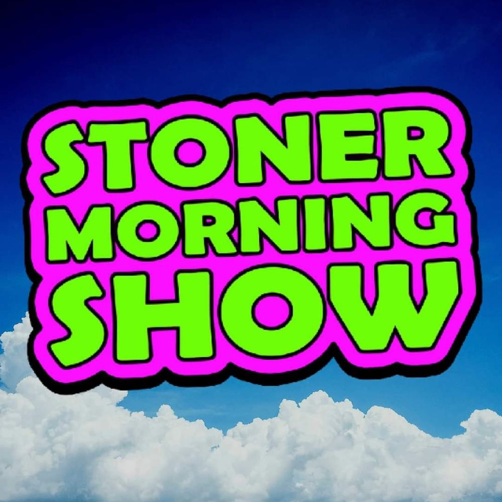 Stoner Morning Show
