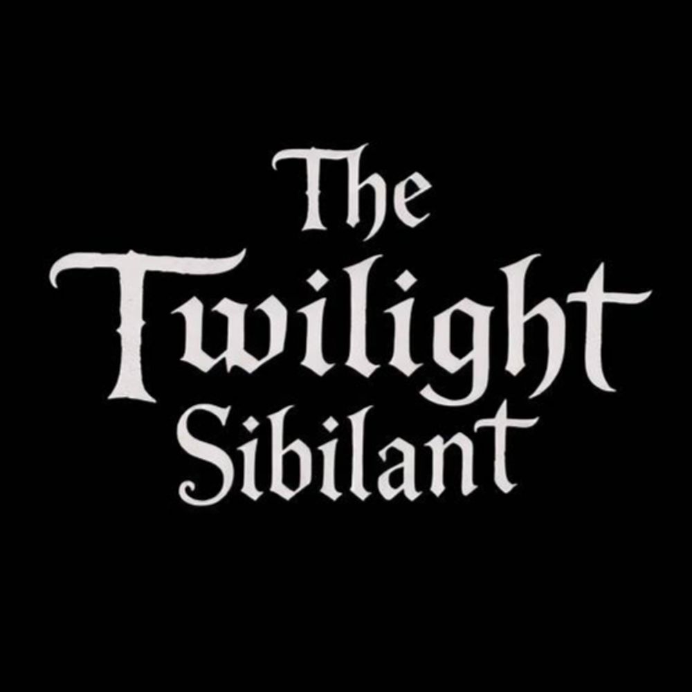 The Twilight Sibilant