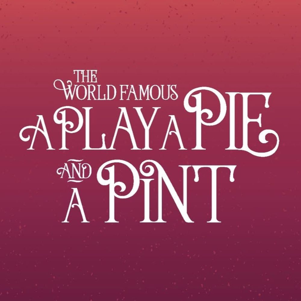 A Play, A Pie and A Pint