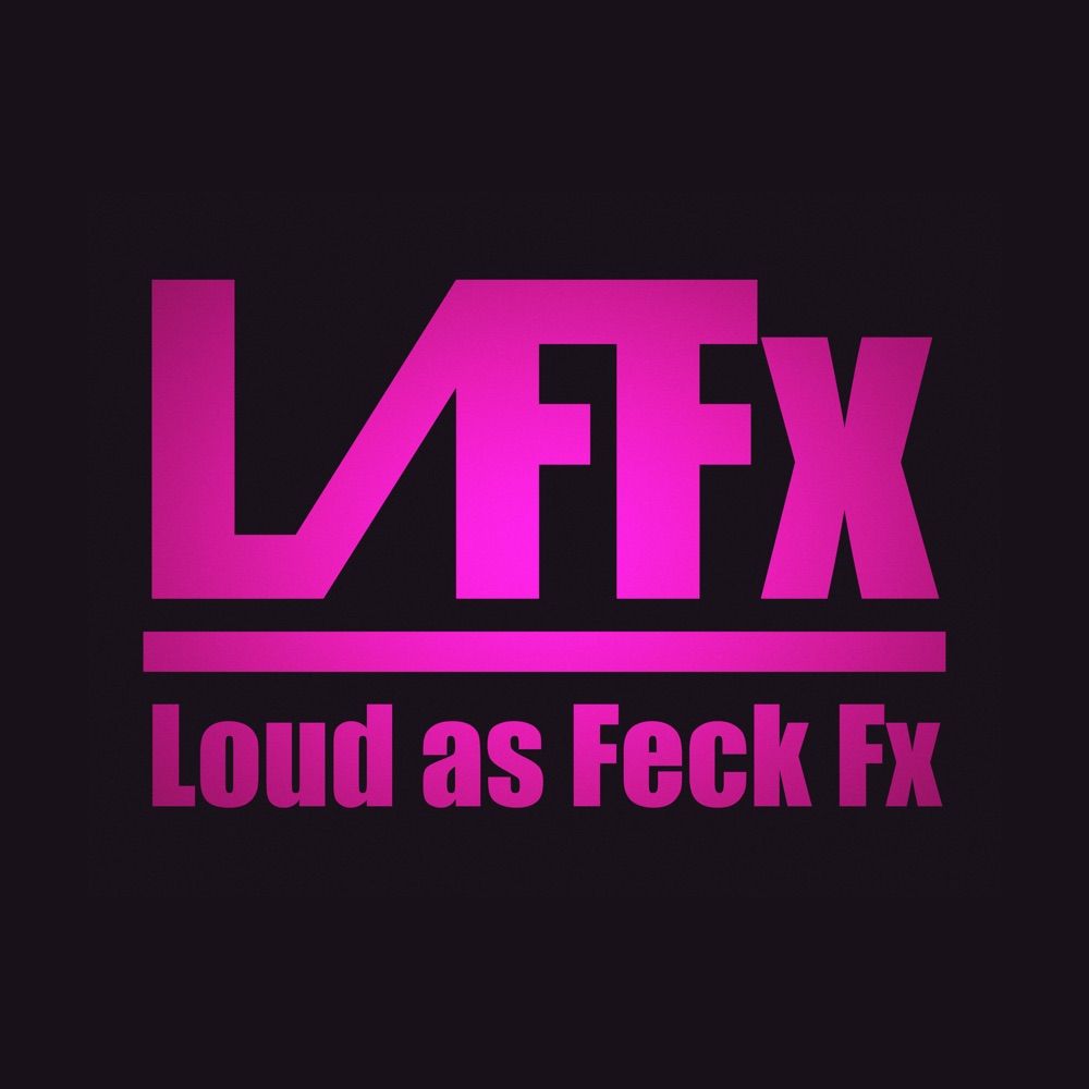 Loud as Feck FX