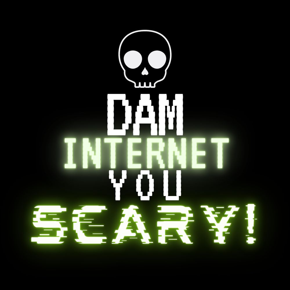 Dam Internet, You Scary Podcast