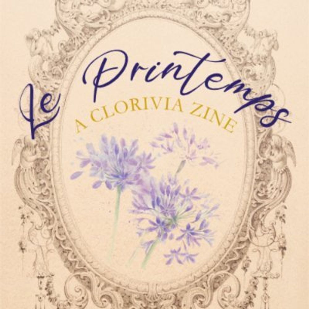 Le Printemps: A Clorivia Zine 🌻 Production