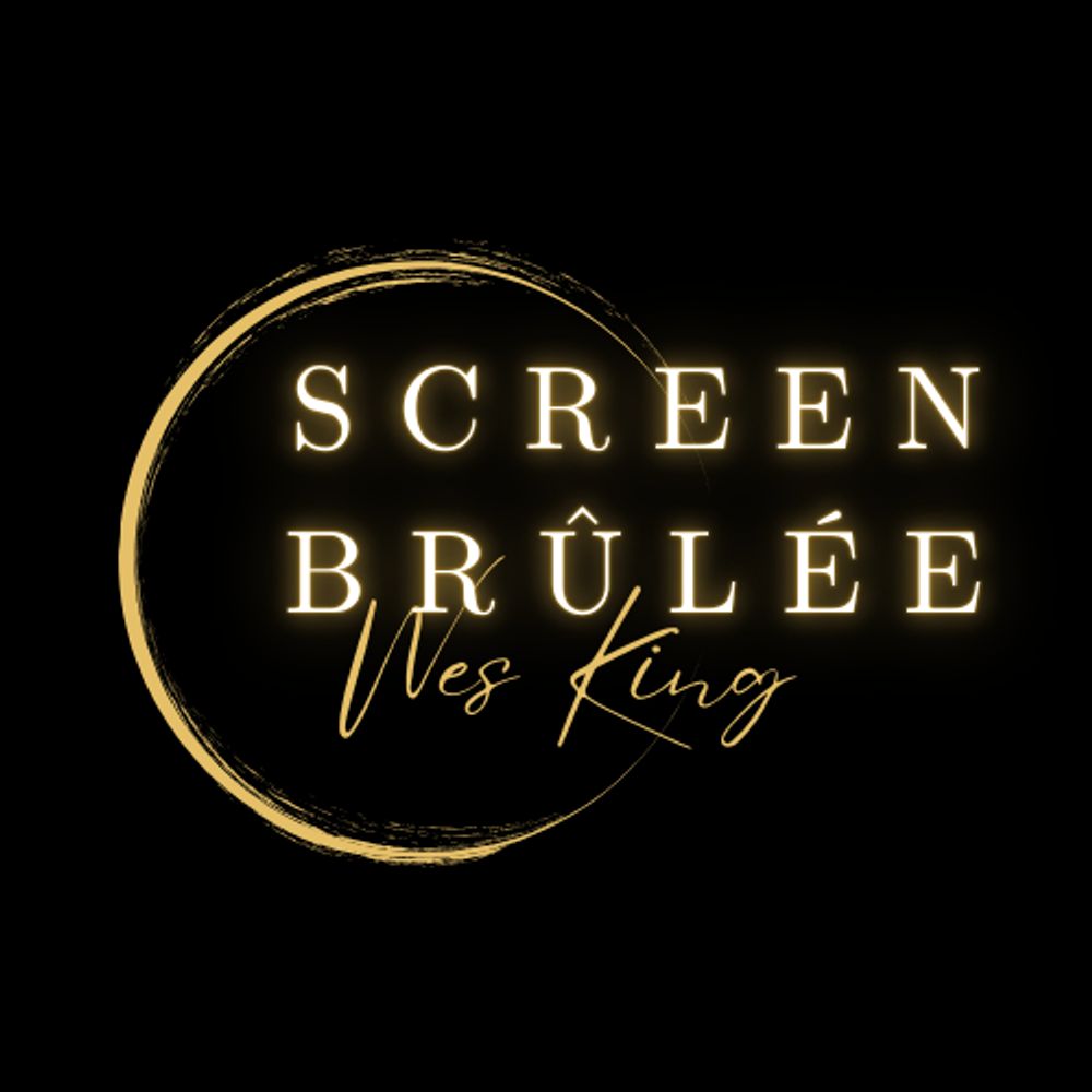 Screen Brûlée | Wes King