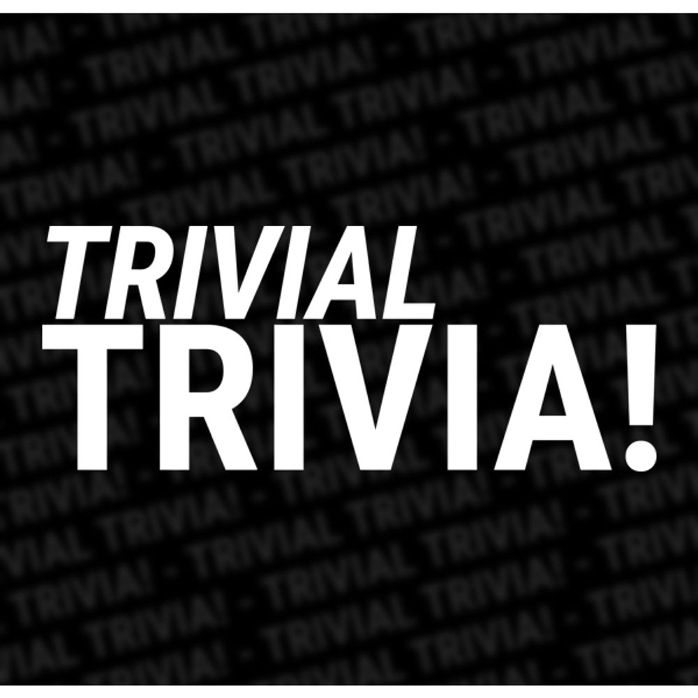 Trivial Trivia