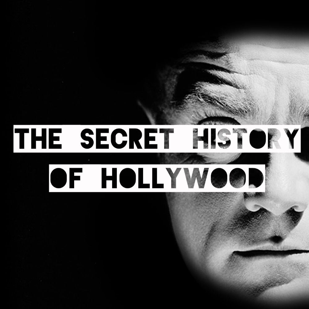 The Secret History Of Hollywood Podcast