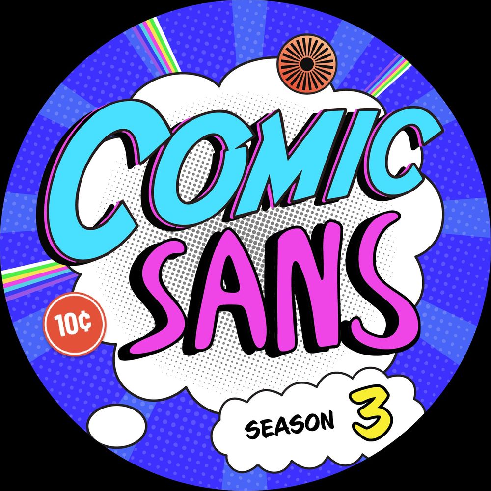 Comic Sans Podcast (S3 out now!)