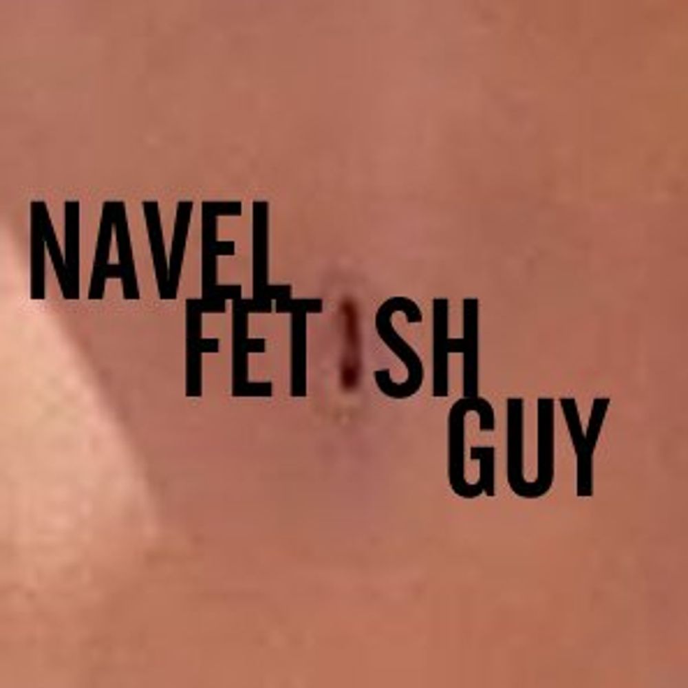 (gay) navel fetish guy