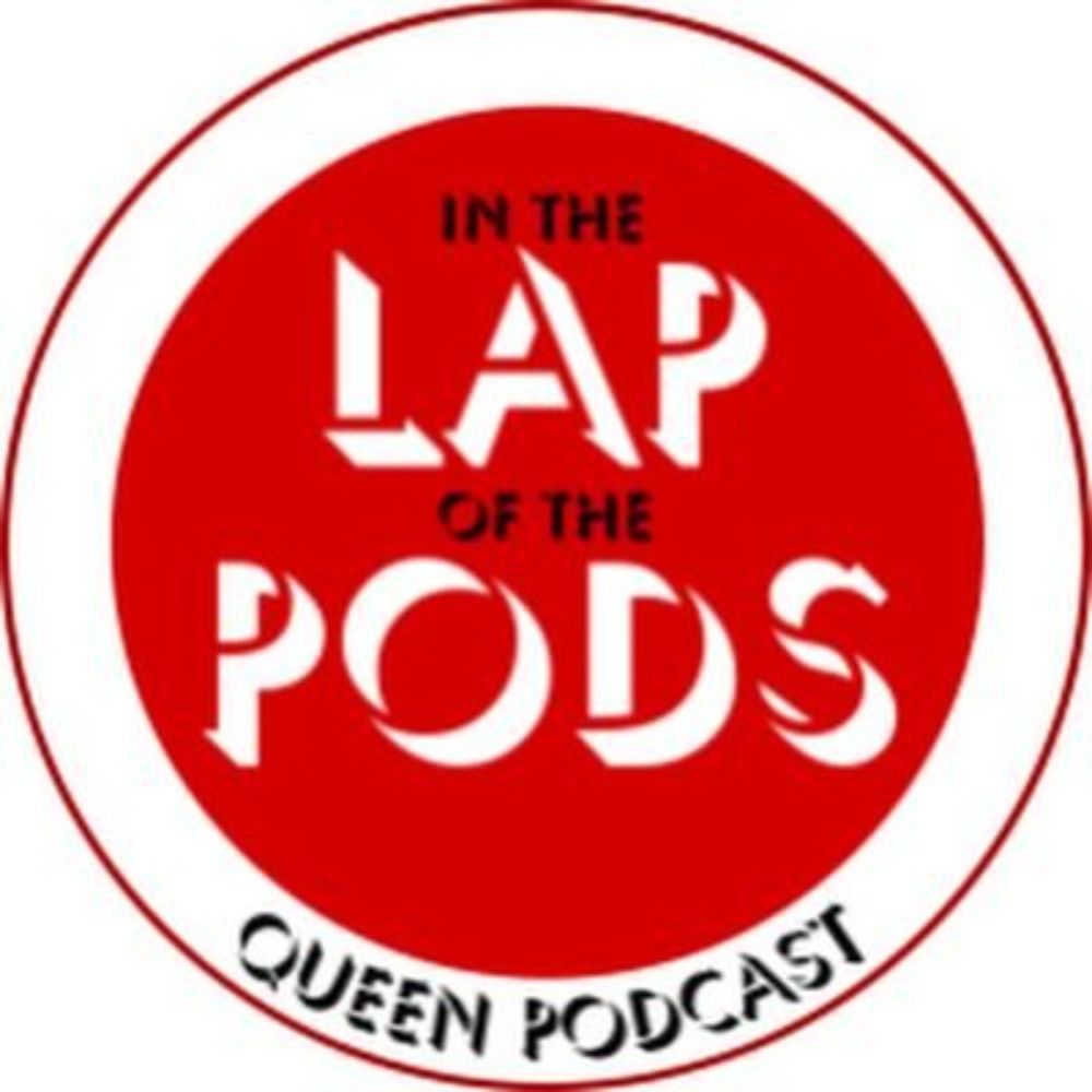 In the Lap of the Pods (Queen Podcast)