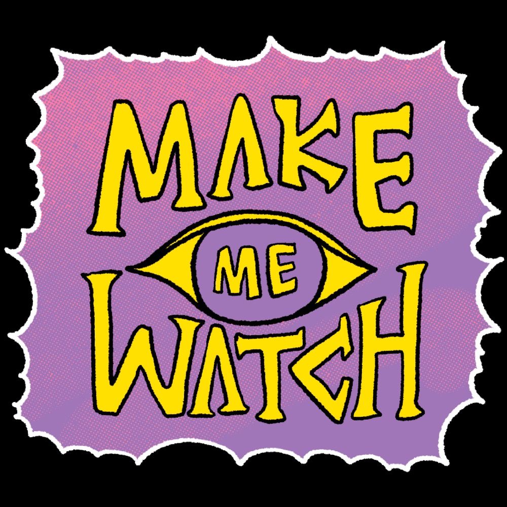 Make Me Watch