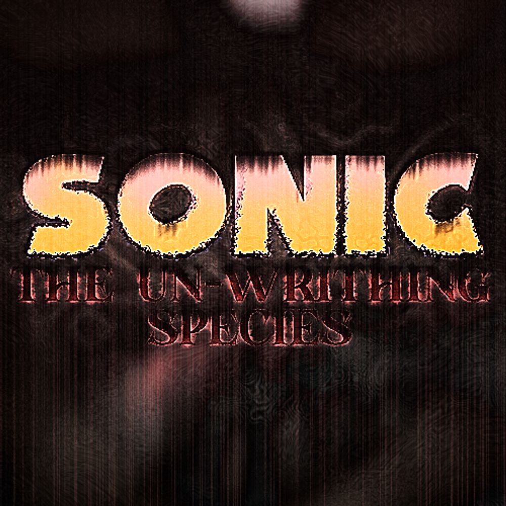 Sonic: The Un-Writhing Species | Official Account