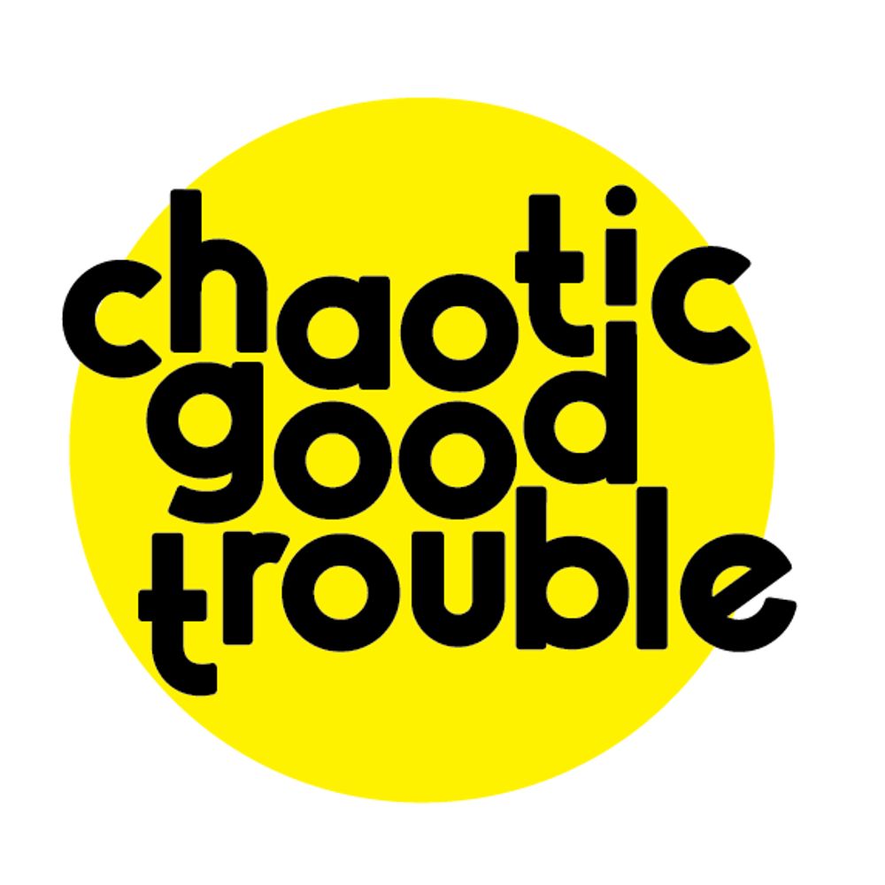 Chaotic Good Trouble