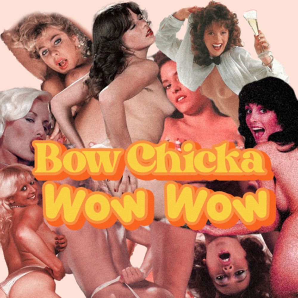 Bow chicka wow wow podcast