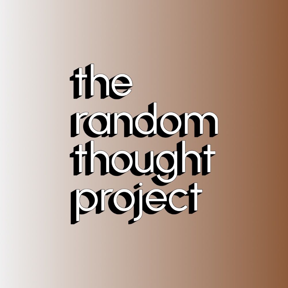 The Random Thought Project
