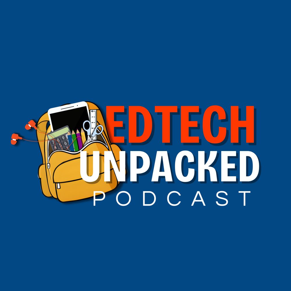 EDTech Unpacked Podcast 