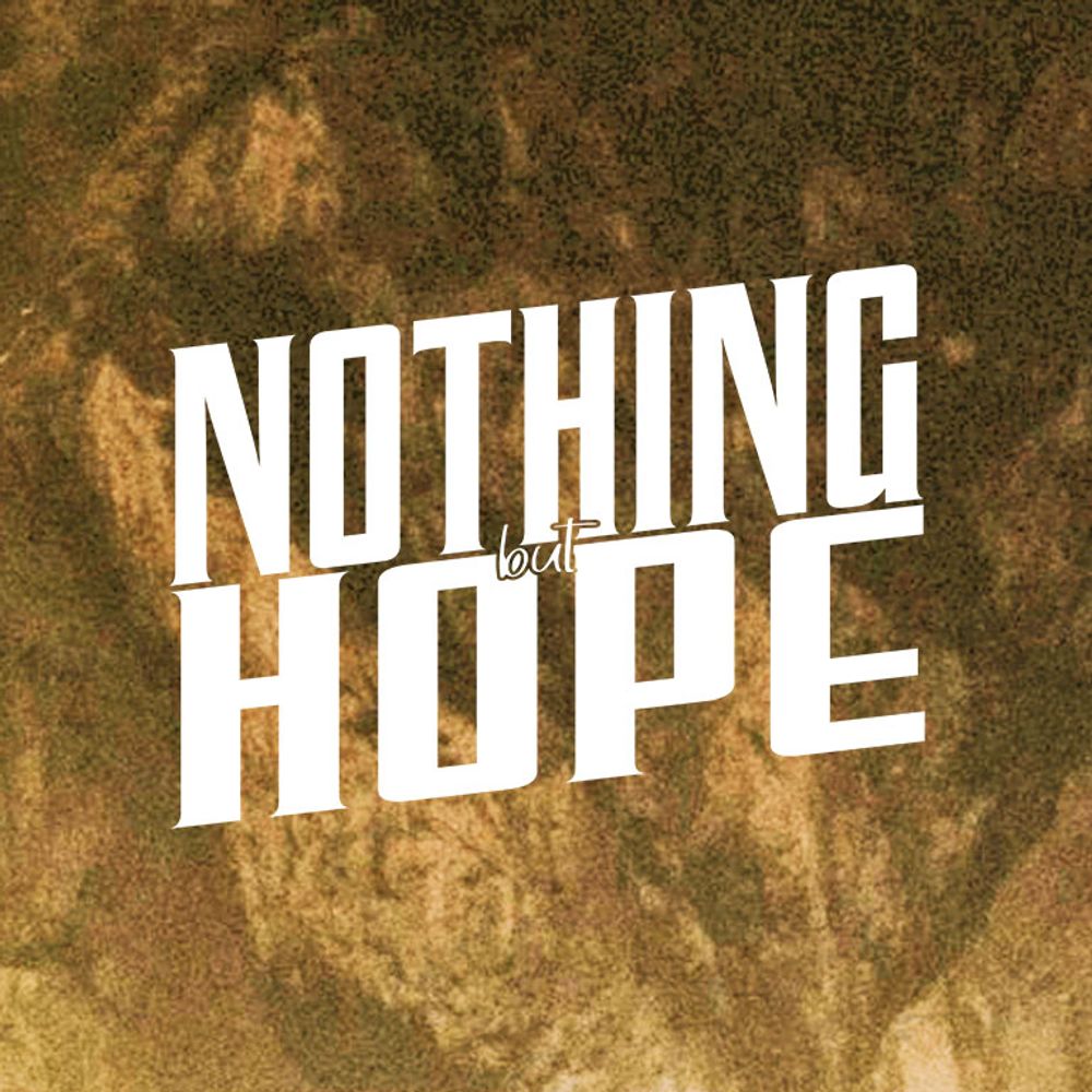 Nothing But Hope