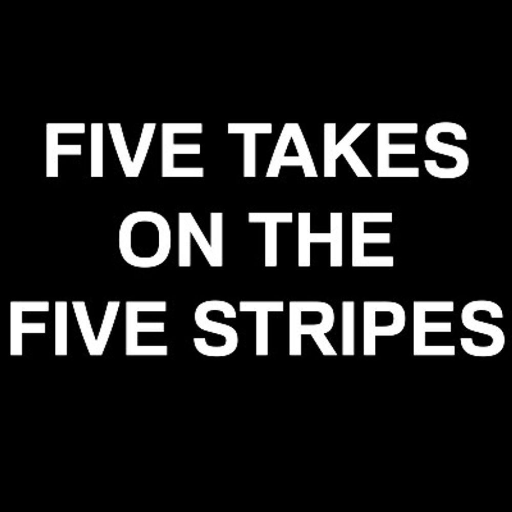 FiveTakesOnTheFiveStripes