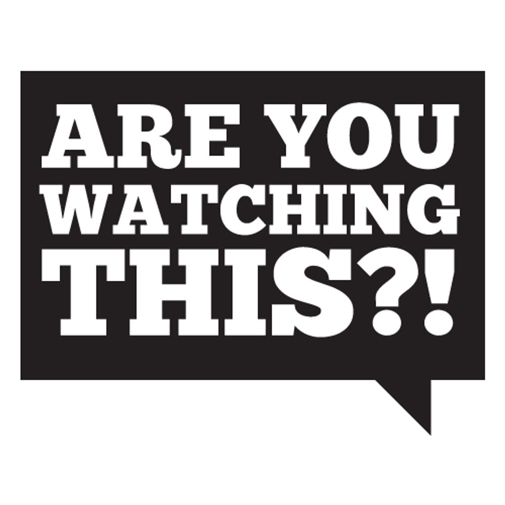 Are You Watching This?!