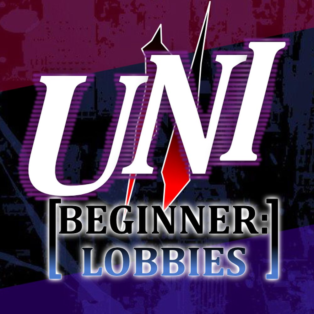UNI 2 Beginner Lobbies