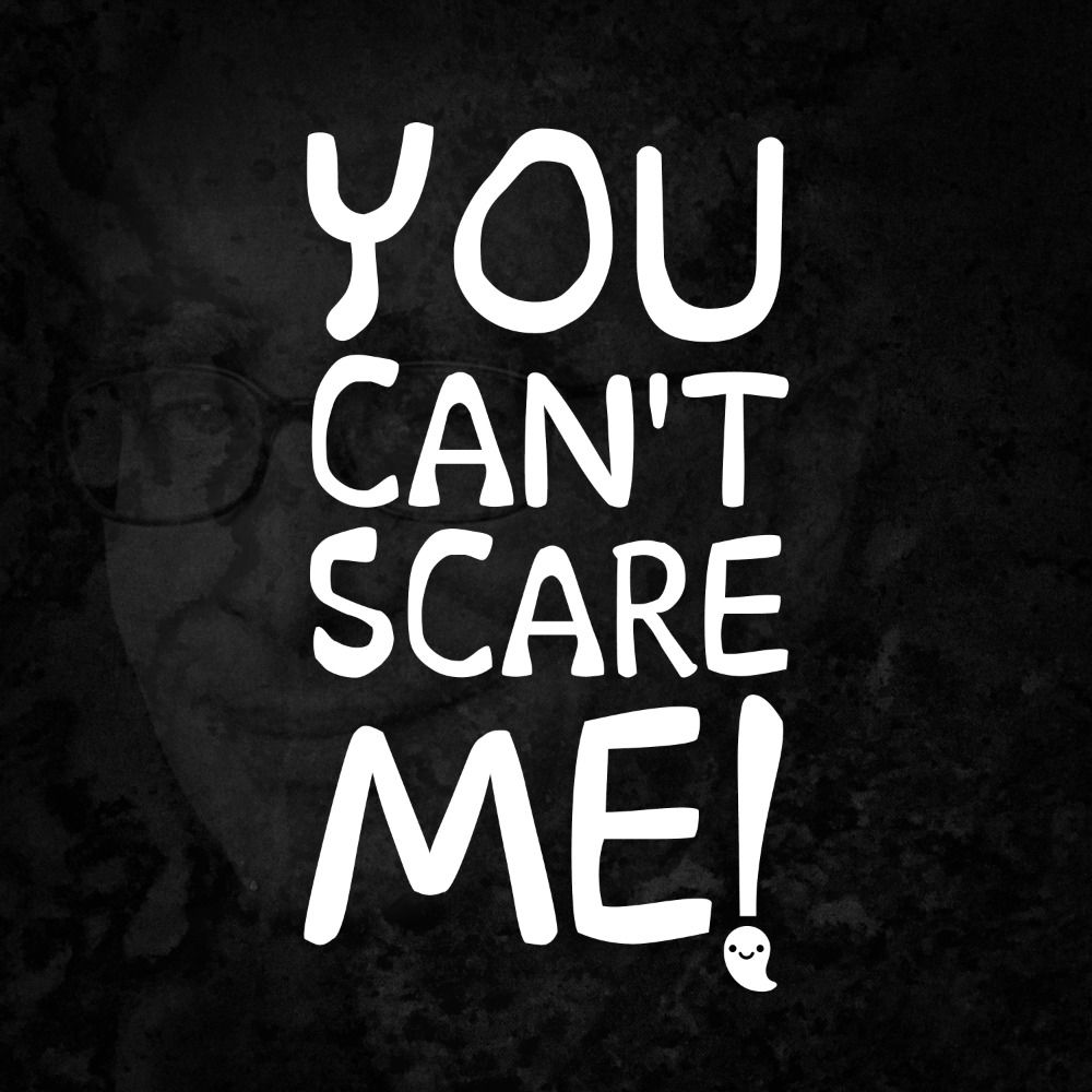 You Can't Scare Me! 👻's avatar