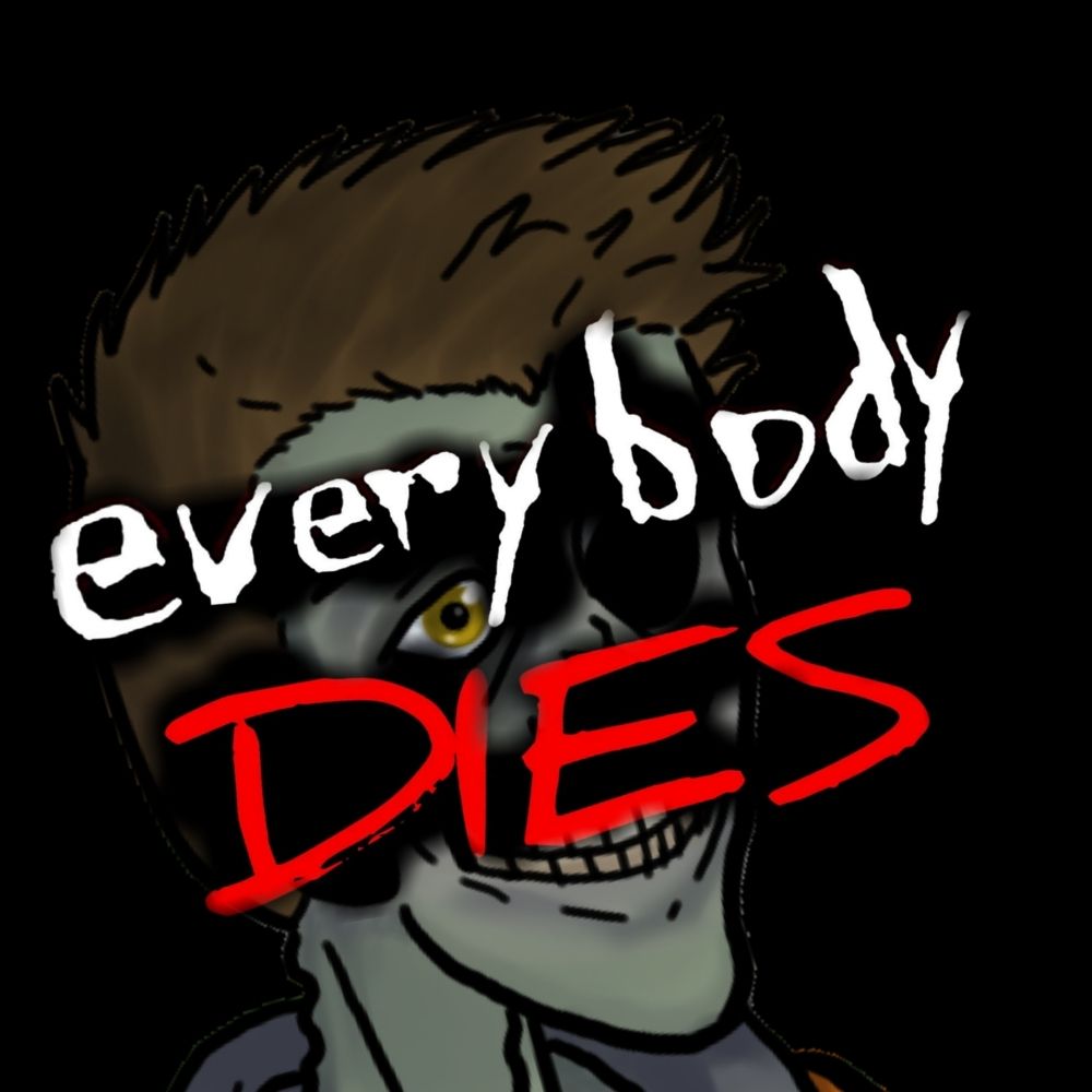 everybody DIES!