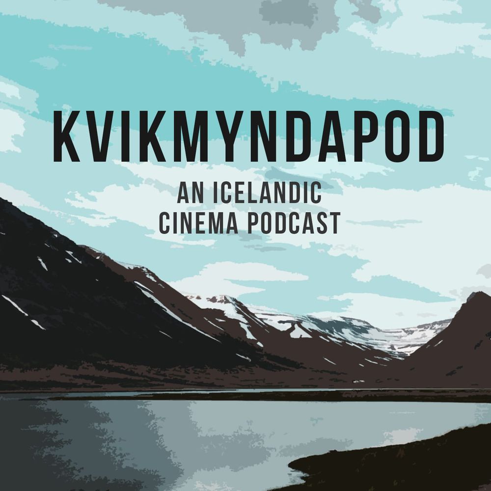 KVIKMYNDAPOD: An Icelandic Cinema Podcast