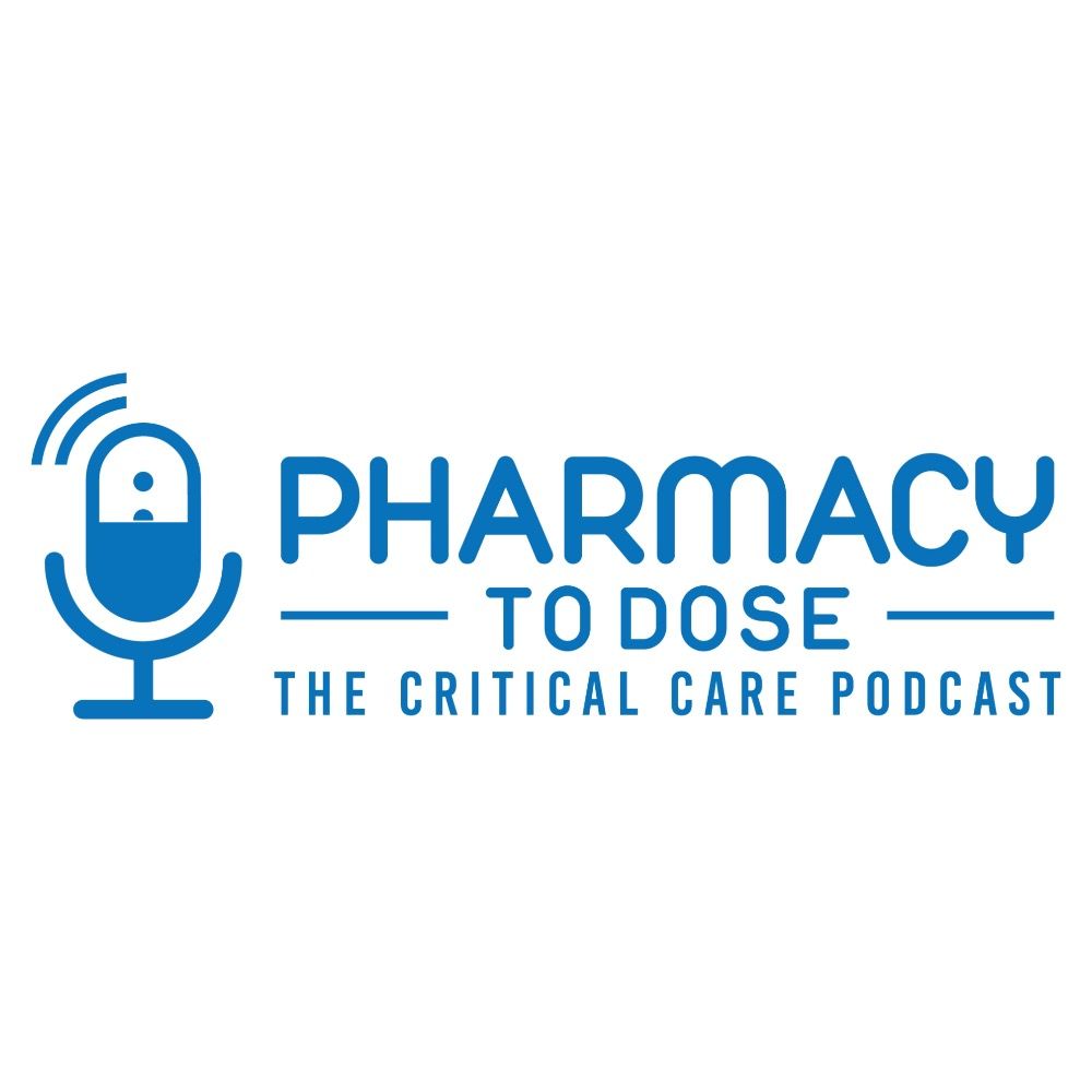 Pharmacy to Dose: The Critical Care Podcast