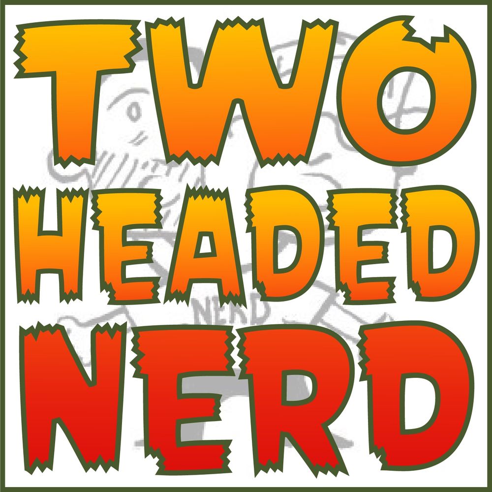 The Two-Headed Nerd Comic Book Podcast!
