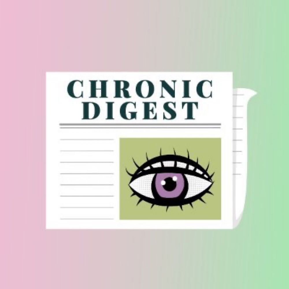 🗞️Chronic Digest 📰
