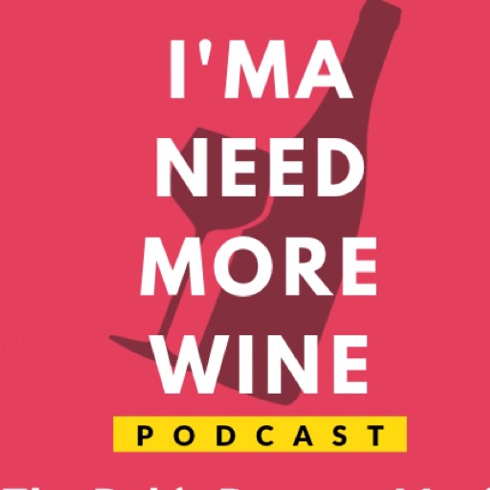 I’ma Need More Wine Podcast 