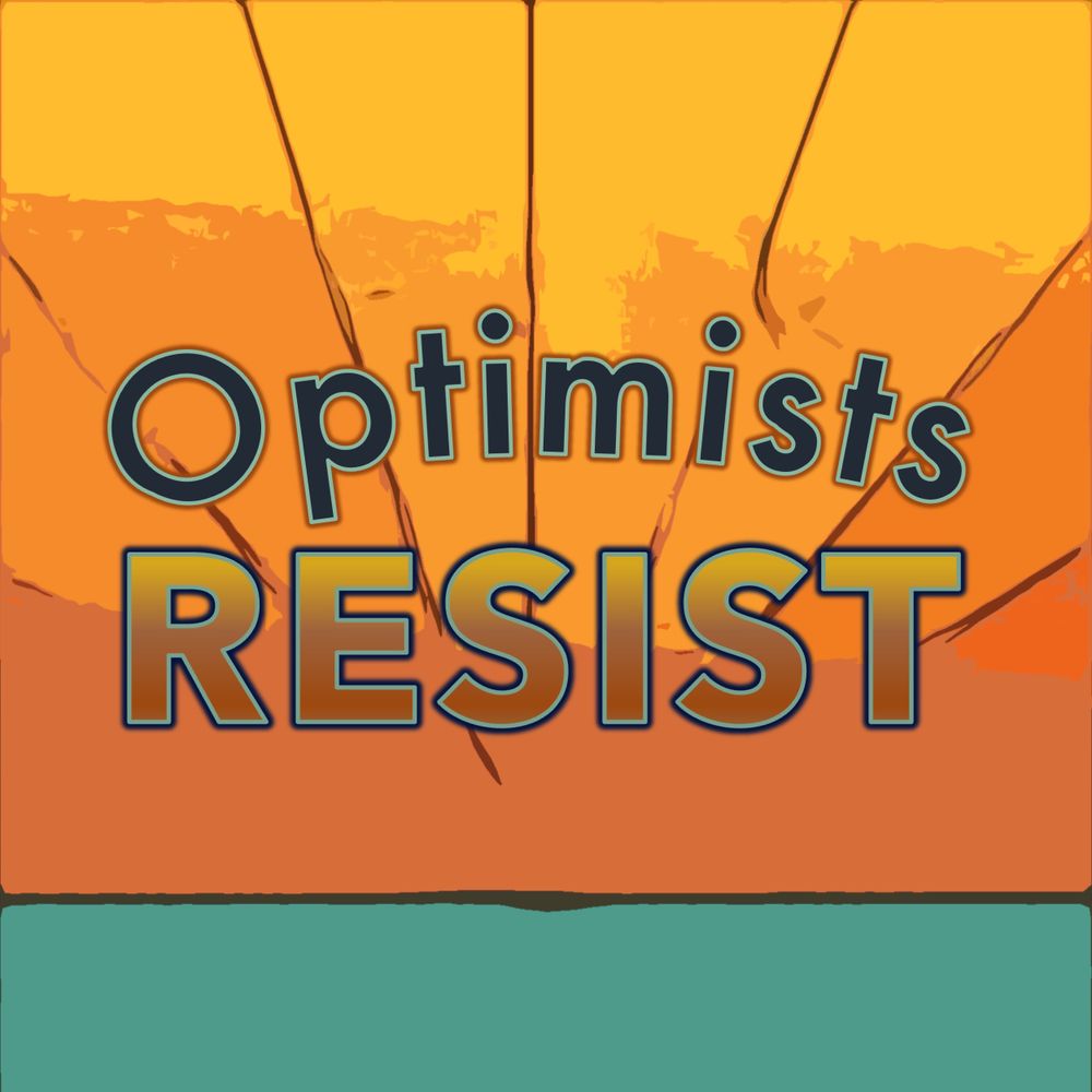 Optimists Resist