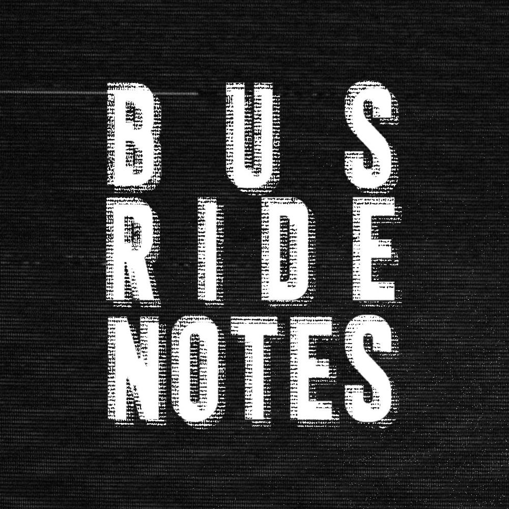 Bus Ride Notes