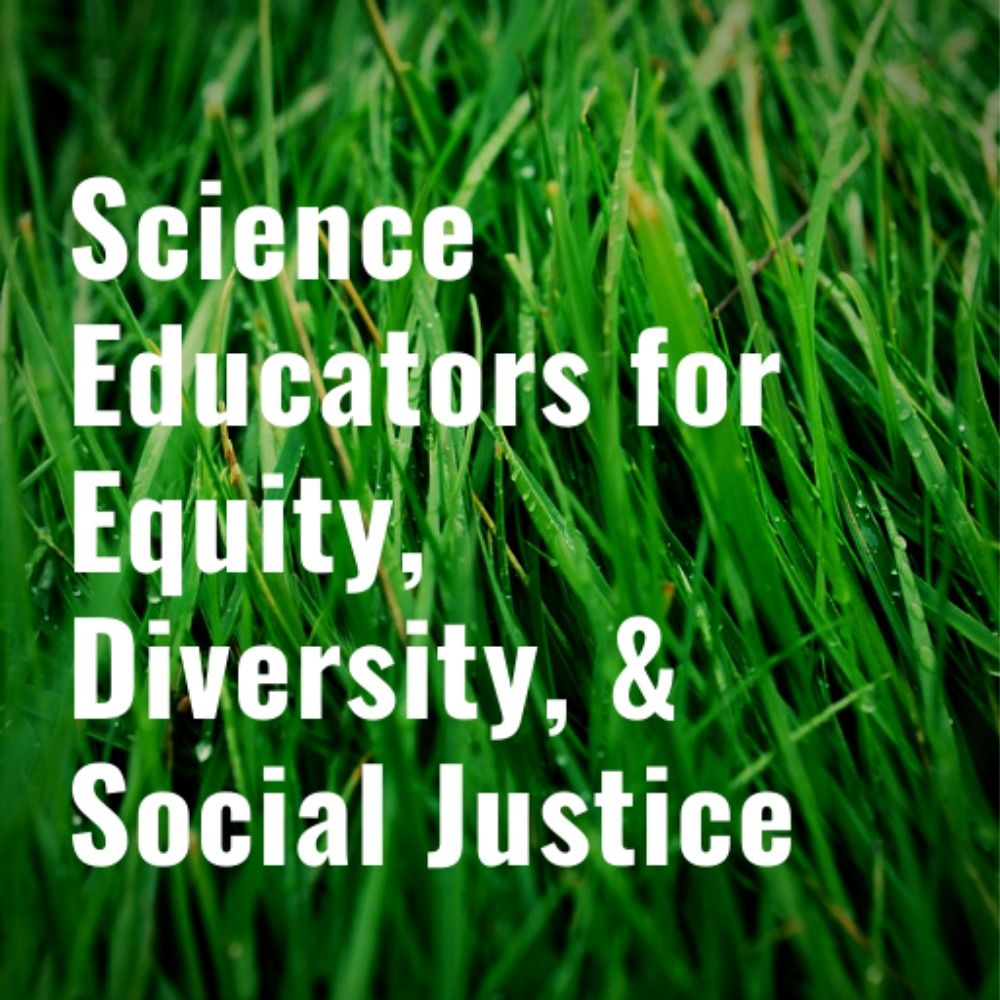 SEEDS-Science Educators for Equity, Diversity, Social Justice