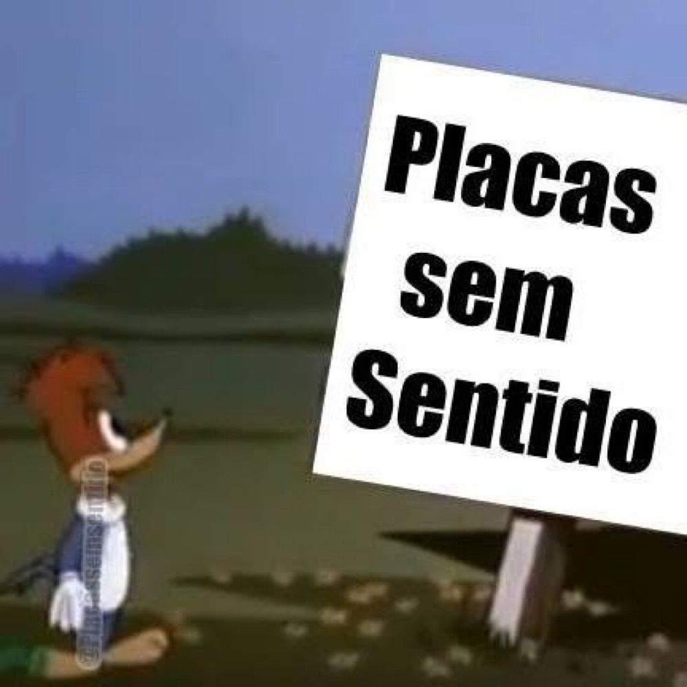 Placas Sem Sentido 