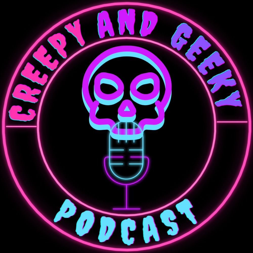 Creepy and Geeky Podcast
